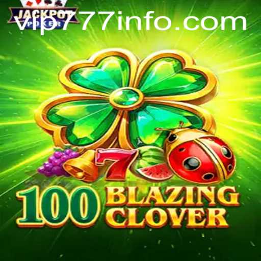 Unlock the Excitement: Exploring the World of 100BlazingClover and the Power of VIP777