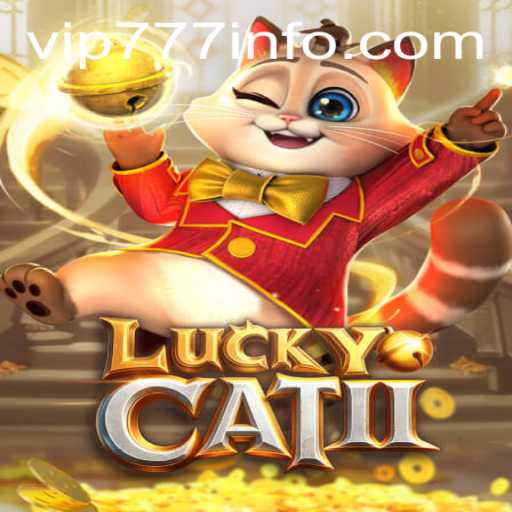 Unveiling the Thrills of LuckyCatII: An Exciting New Addition with VIP777 Dynamics